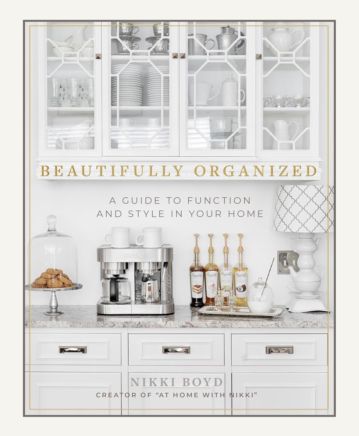 Beautifully Organized: a Guide to Function and Style in Your Home