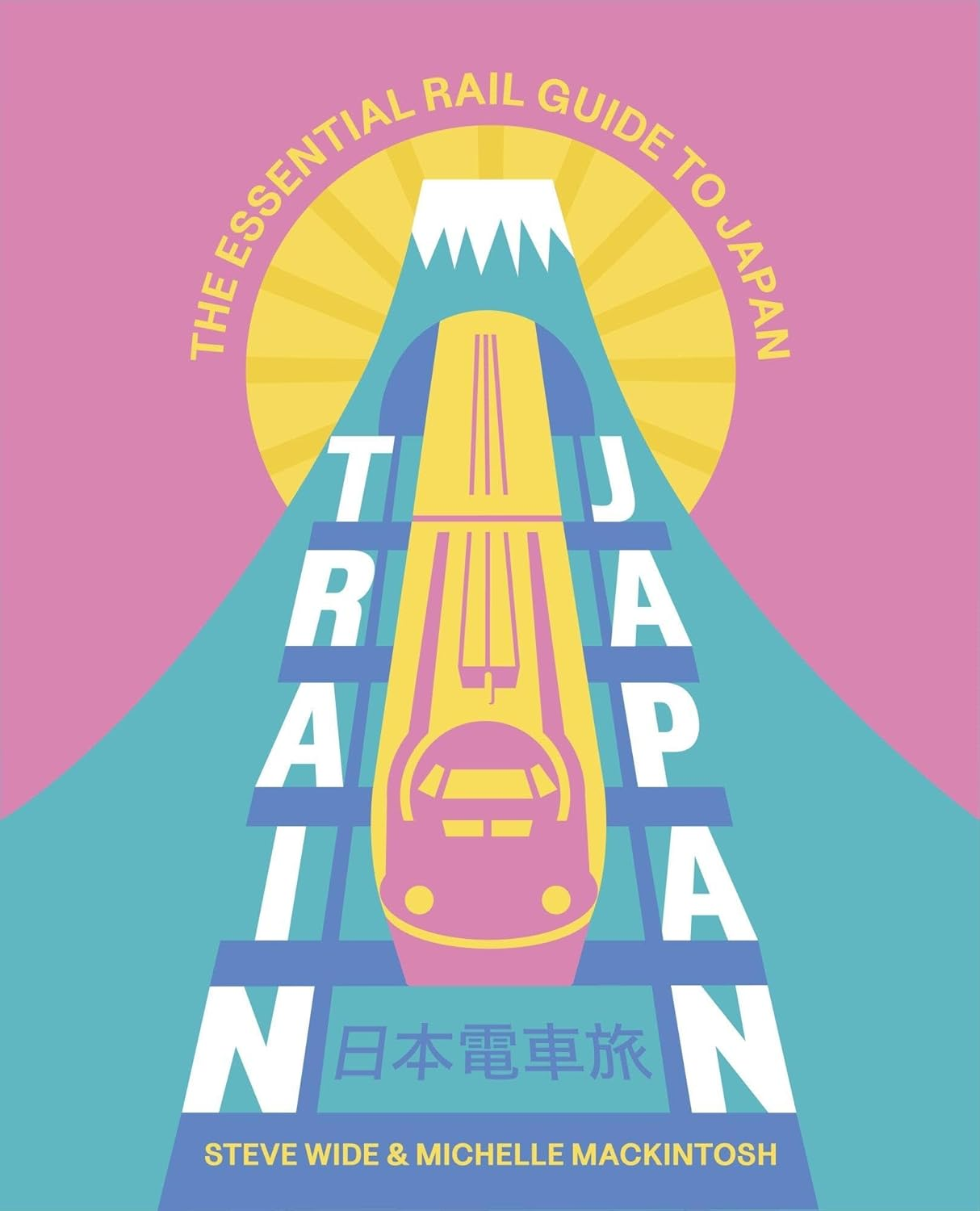 Train Japan: the Essential Rail Guide to Japan