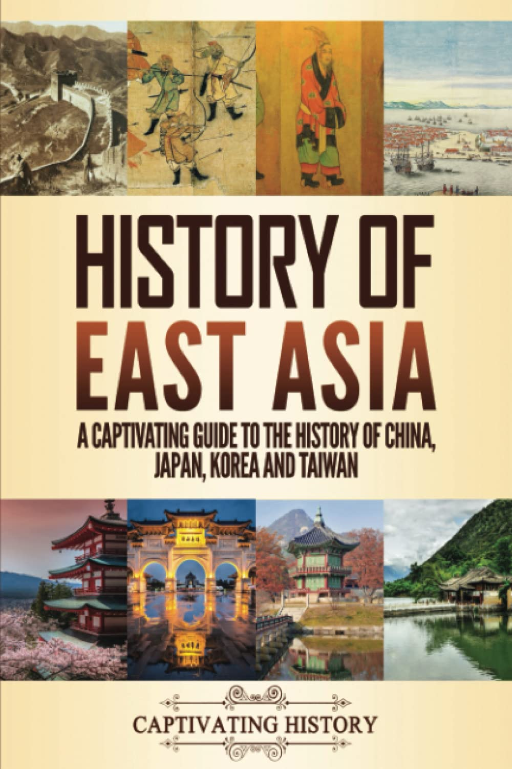 History of East Asia: a Captivating Guide to the History of China, Japan, Korea and Taiwan