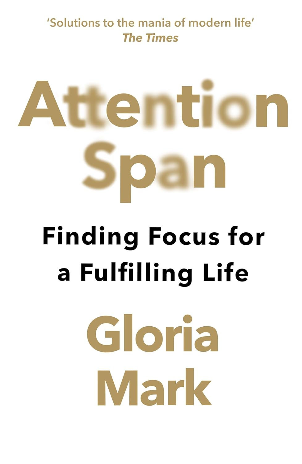 Attention Span: a Groundbreaking Way to Restore Balance, Happiness and Productivity image number 1