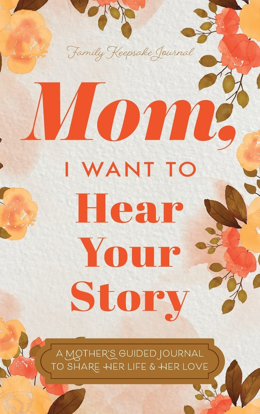 Mom, I Want to Hear Your Story: a Mother'S Guided Journal to Share Her Life & Her Love image number 2