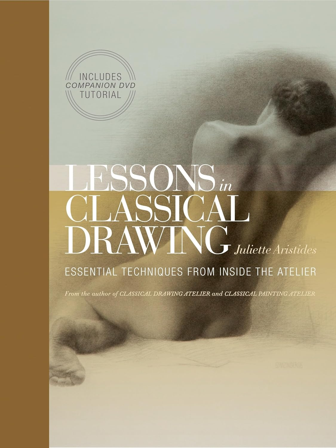 Lessons in Classical Drawing: Essential Techniques from inside the Atelier