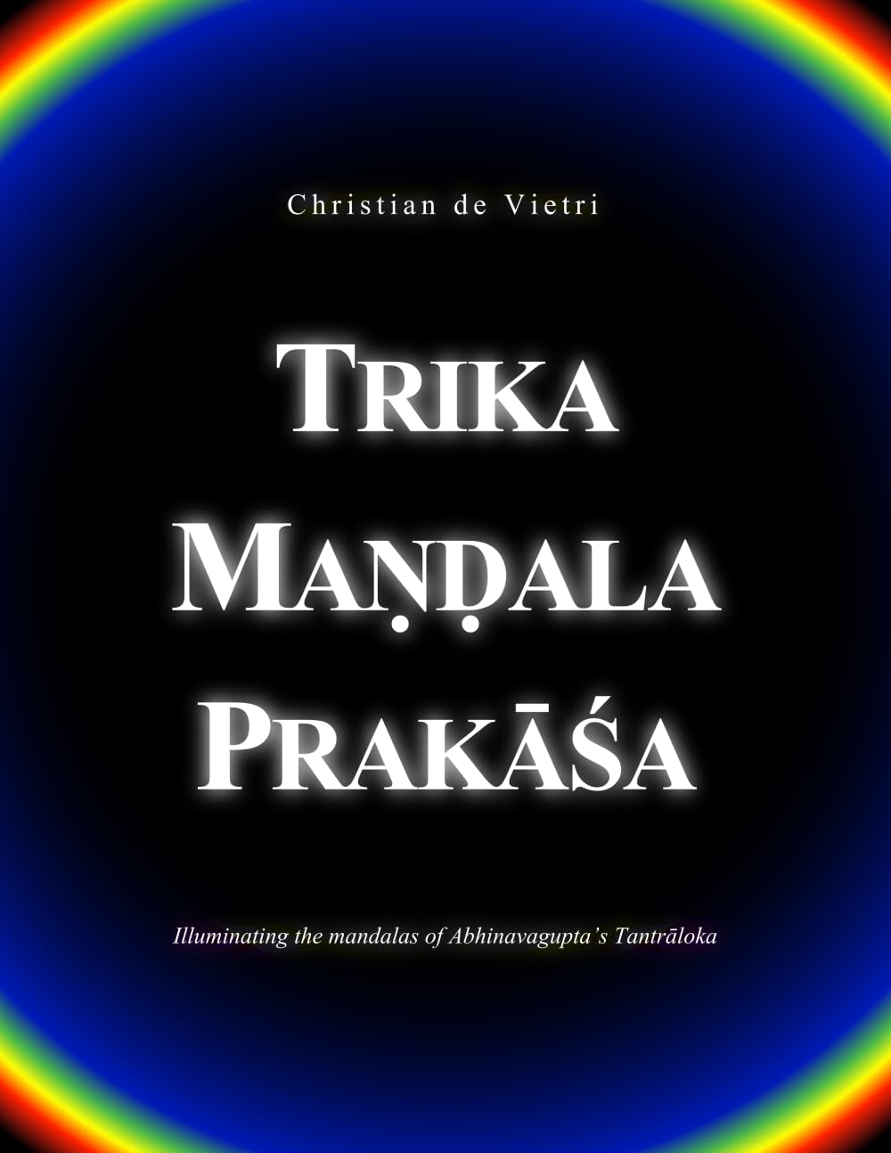 Trika Maṇḍala Prakāśa: Illuminating the Mandalas of Abhinavagupta'S Tantrāloka image number 2