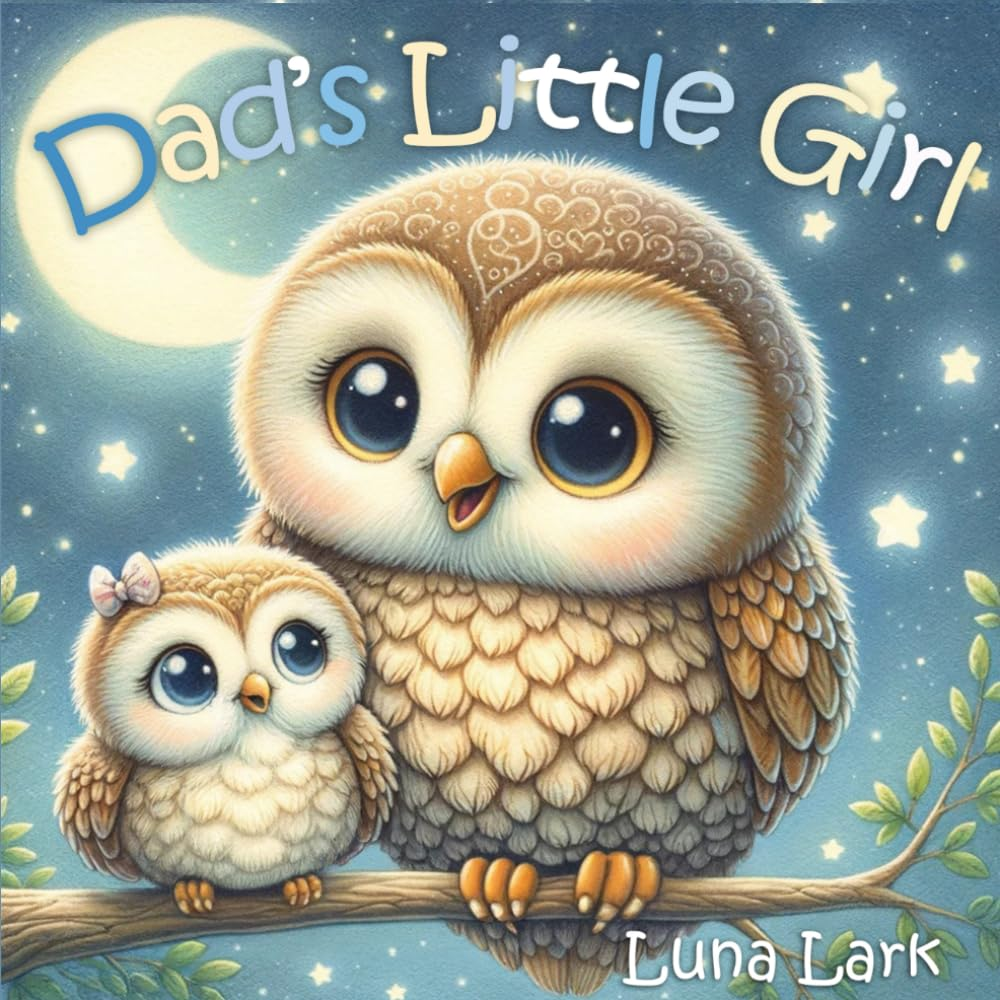 Dad'S Little Girl: Children'S Book about Fathers and Daughters, Kids Ages 1-3