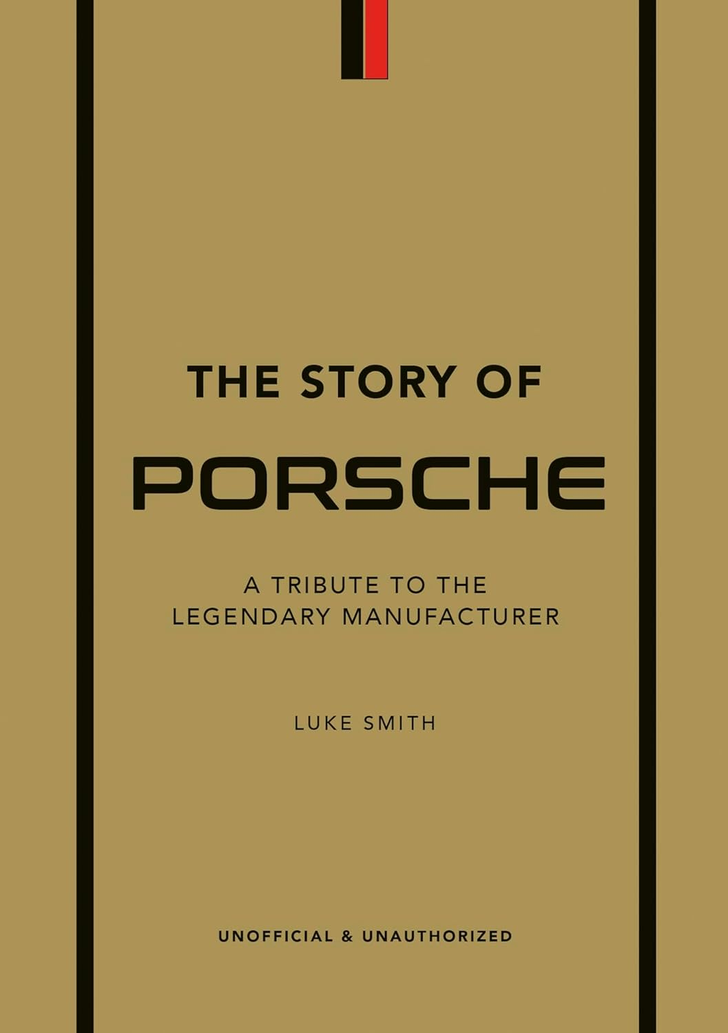 The Story of Porsche: a Tribute to the Legendary Manufacturer: 3