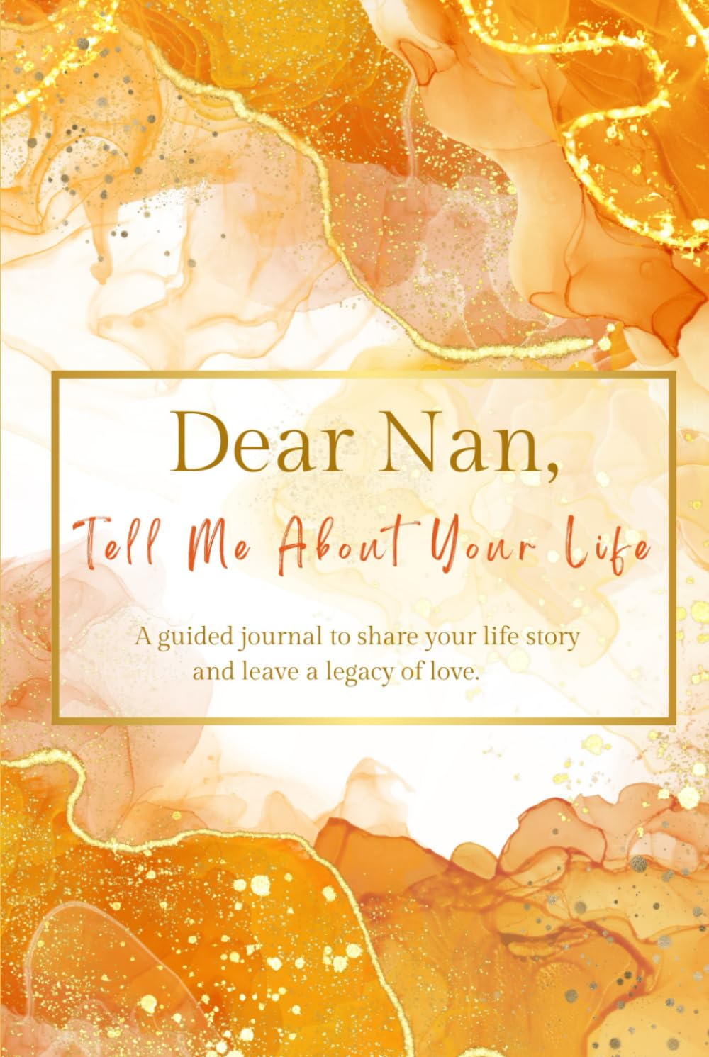 Dear Nan, Tell Me about Your Life: (UK Version) a Grandmother'S Guided Journal to Share Her Life Story