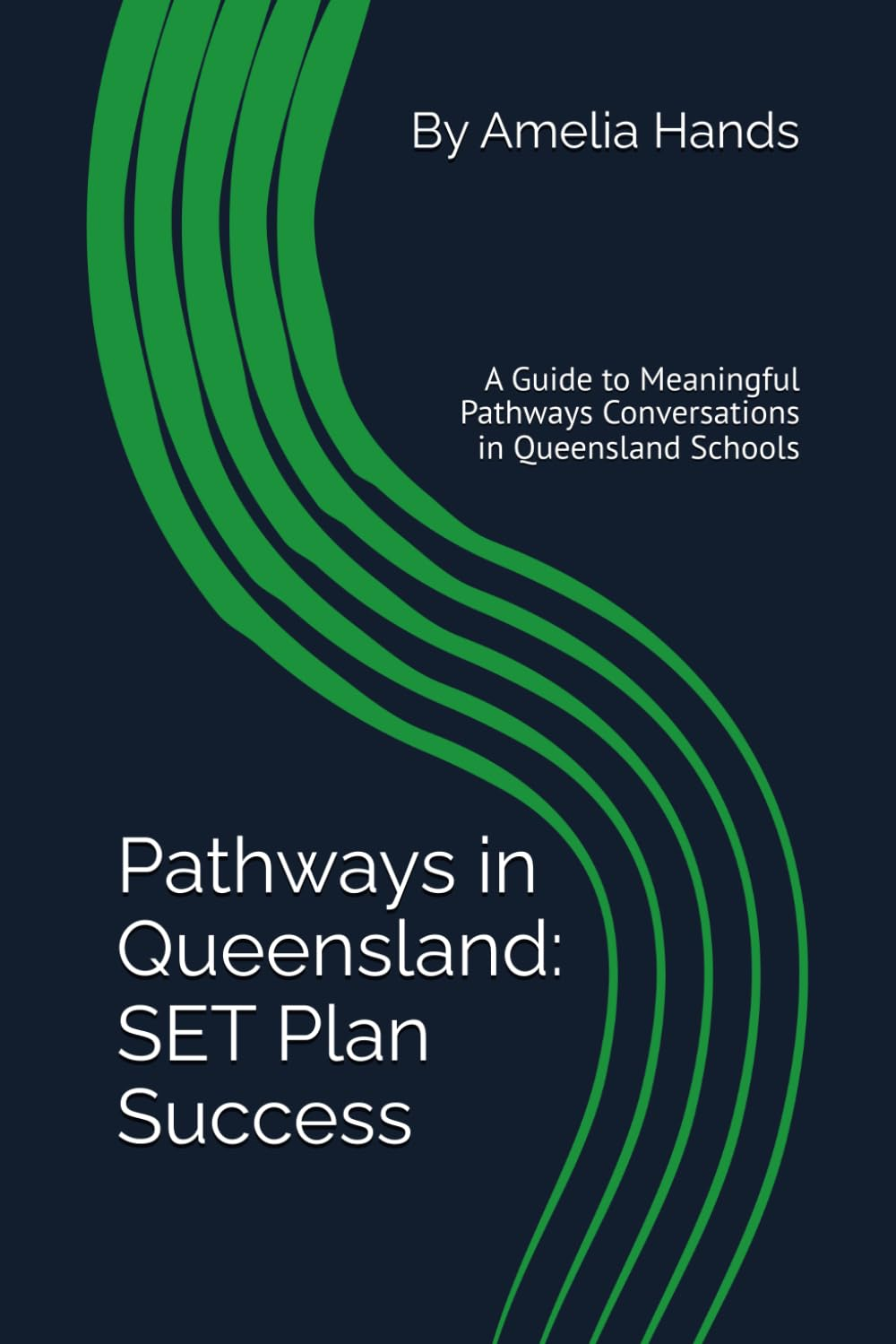 Pathways in Queensland: SET Plan Success: a Guide to Meaningful Pathways Conversations in Queensland Schools