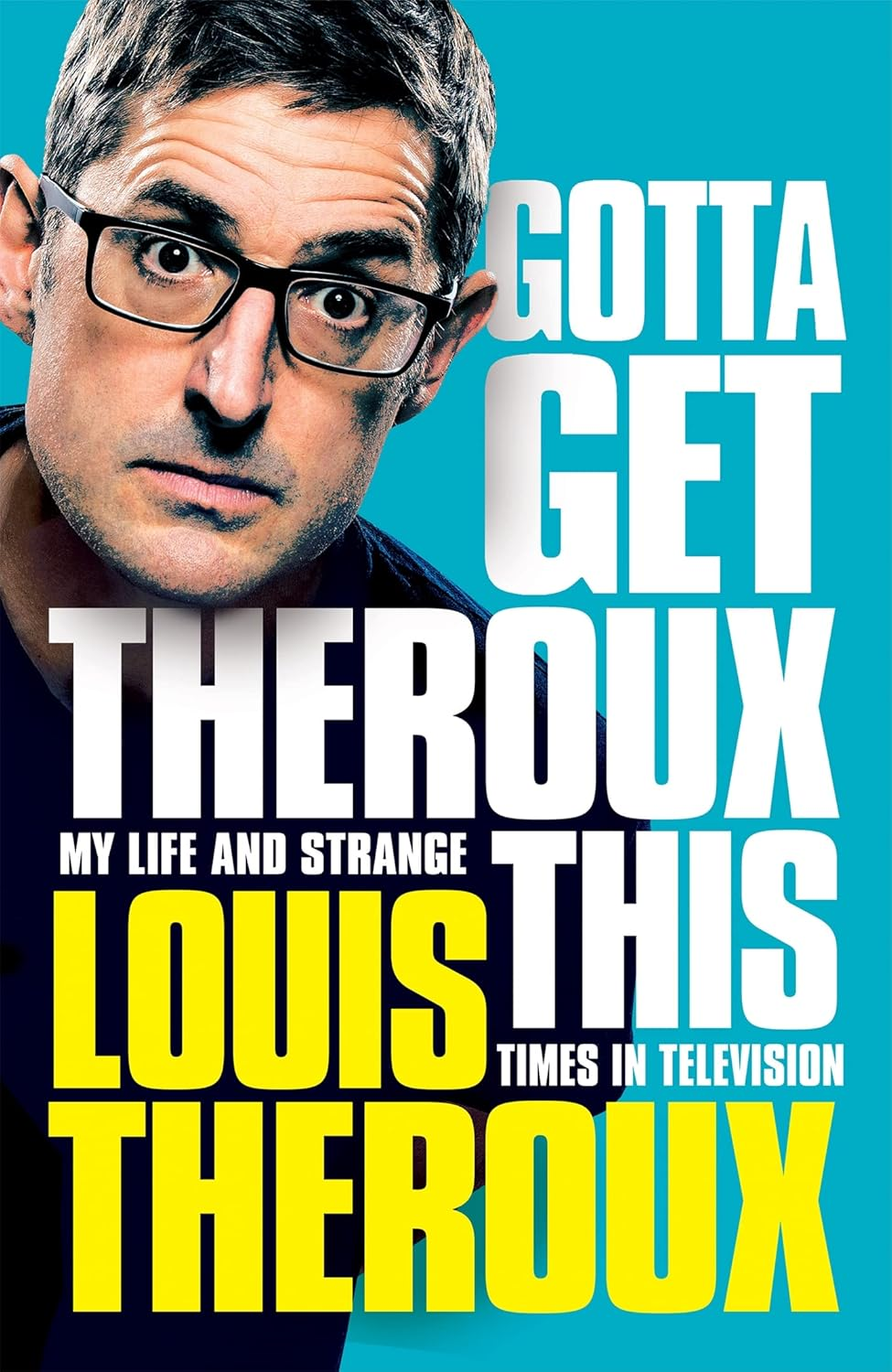 Gotta Get Theroux This: My Life and Strange Times in Television image number 1