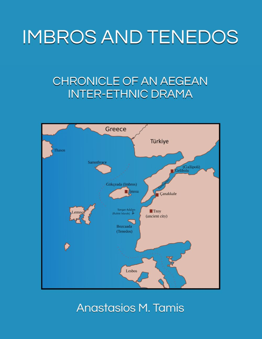 IMBROS and TENEDOS: CHRONICLE of an AEGEAN INTER-ETHNIC DRAMA