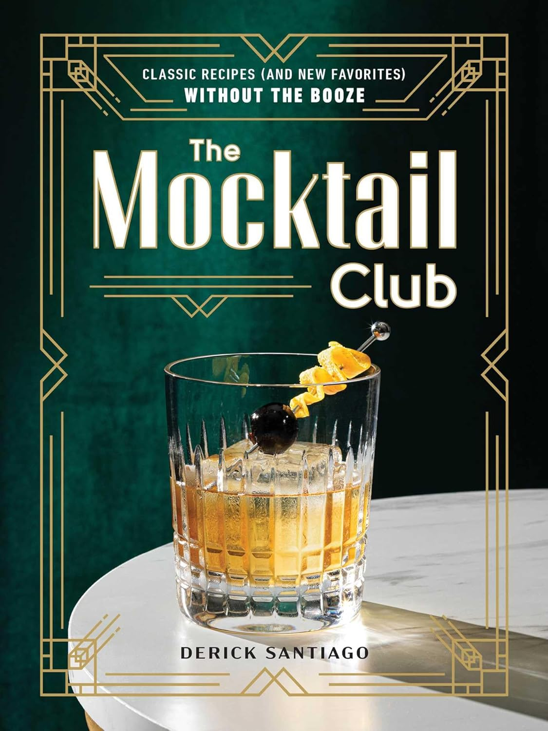 The Mocktail Club: Classic Recipes (And New Favorites) without the Booze