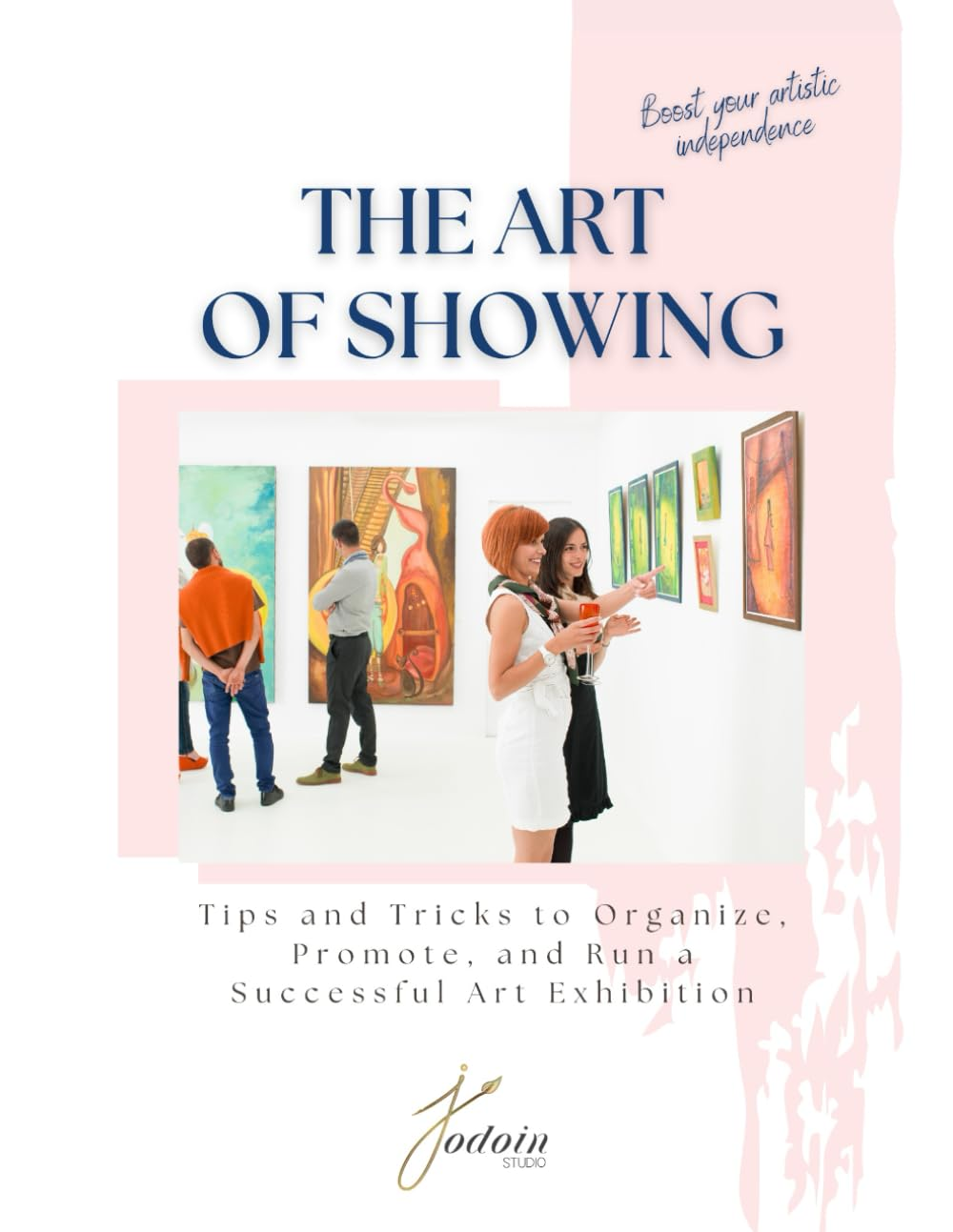 The Art of Showing: Tips and Tricks to Organize, Promote, and Run a Successful Art Exhibition image number 1