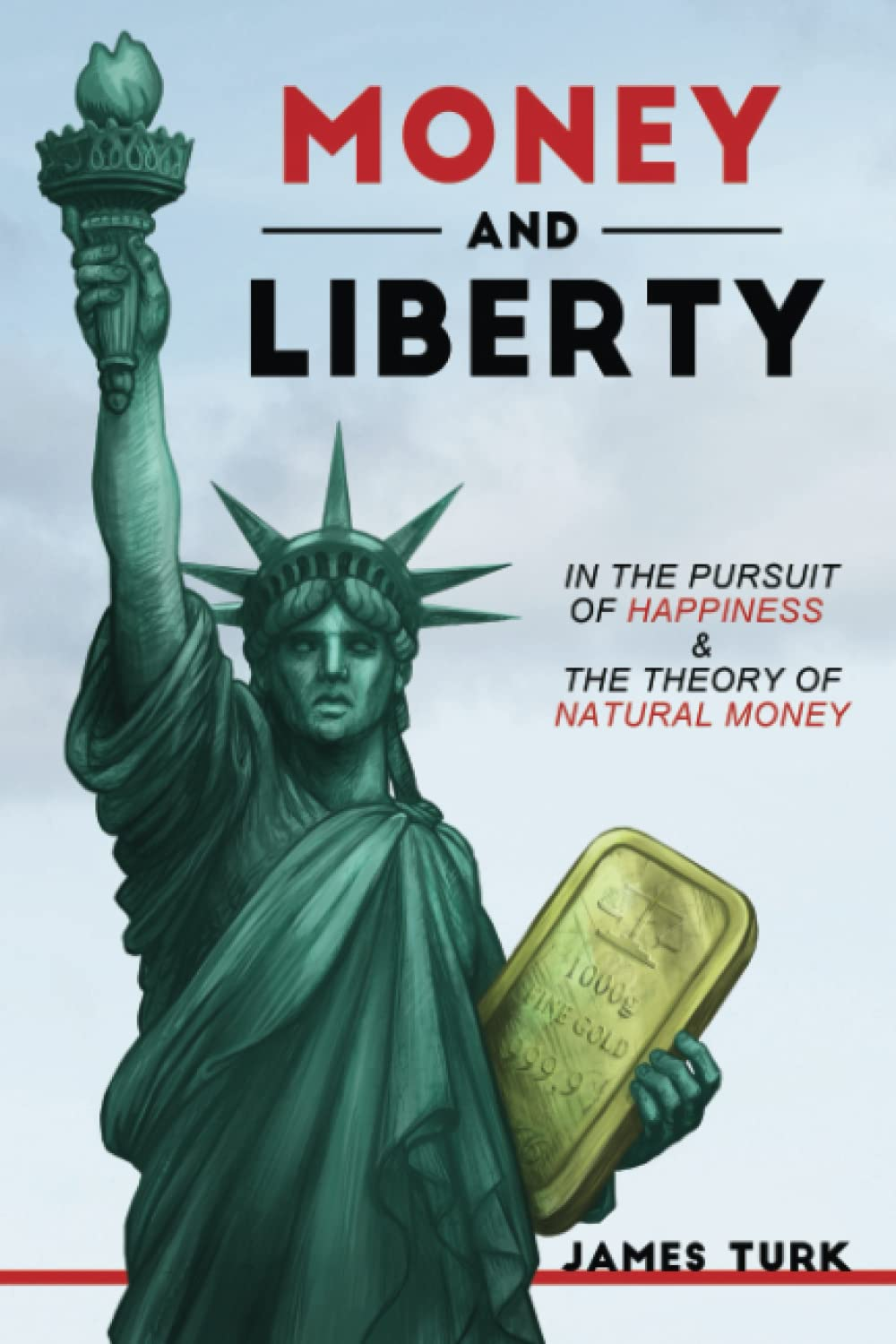 Money and Liberty: in the Pursuit of Happiness & the Theory of Natural Money image number 1