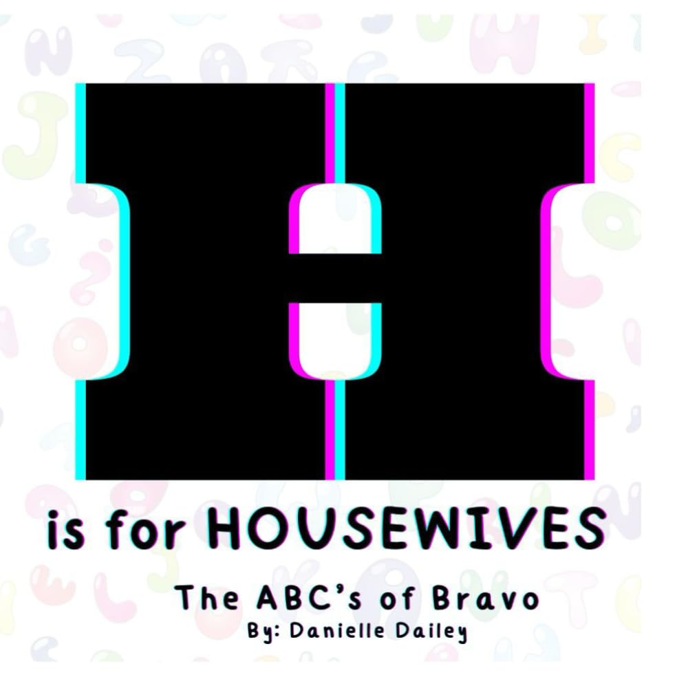 H Is for Housewives: the Abc&rsquo;S of Bravo