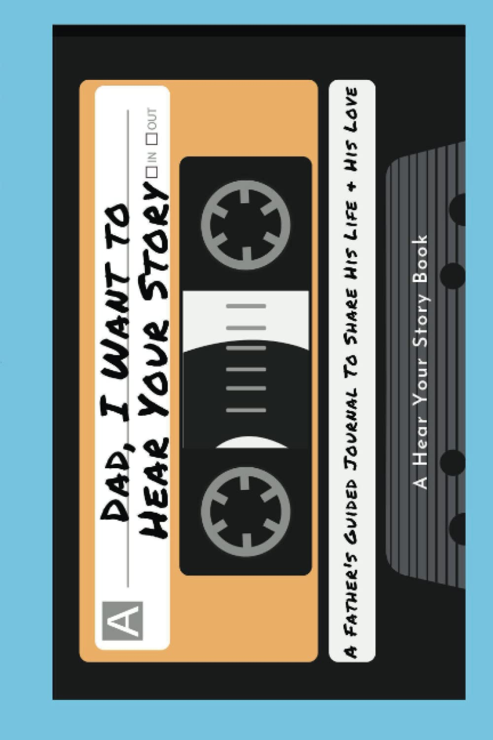Dad, I Want to Hear Your Story: a Father'S Guided Journal to Share His Life & His Love (Cassette Tape Cover)