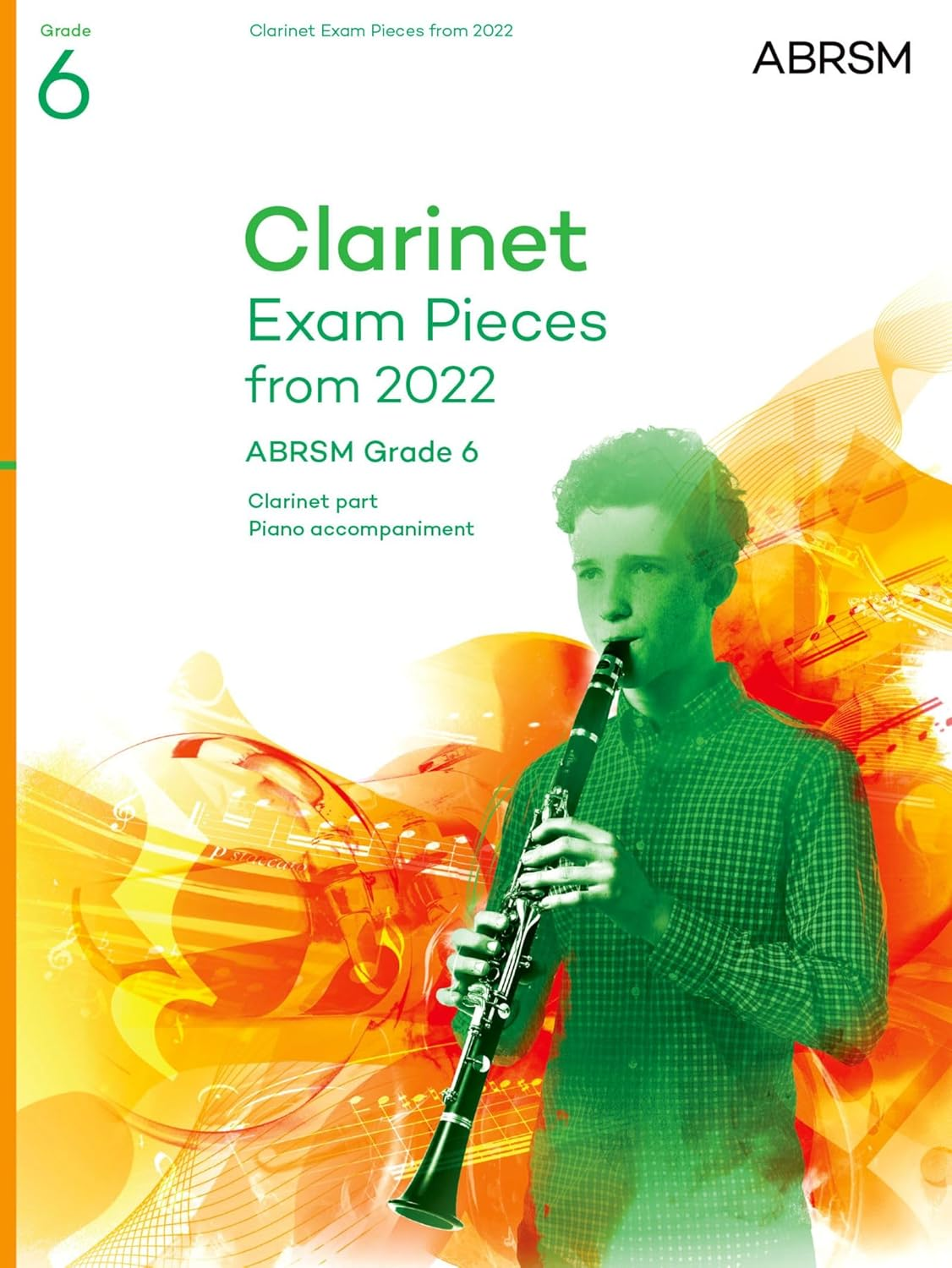 Clarinet Exam Pieces from 2022, ABRSM Grade 6: Selected from the Syllabus from 2022. Score & Part, Audio Downloads: Selected from the Syllabus from 2022. Clarinet Part & Piano Accompaniment