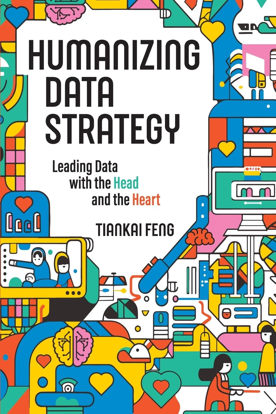 Humanizing Data Strategy: Leading Data with the Head and the Heart