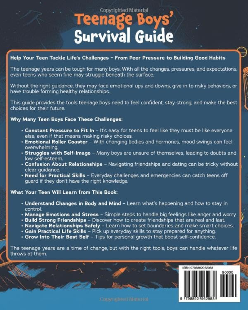 Teenage Boys&rsquo; Survival Guide: Navigate Life&rsquo;S Challenges with Confidence, from Conquering Peer Pressure to Building Positive Habits