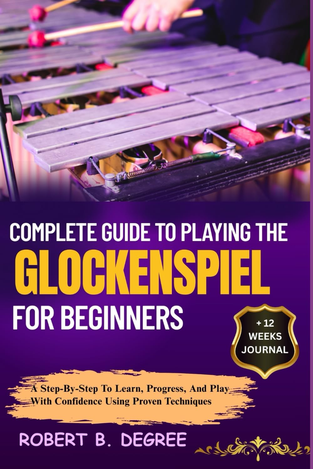 Complete Guide to Playing the Glockenspiel for Beginners: a Step-By-Step to Learn, Progress, and Play with Confidence Using Proven Techniques image number 1