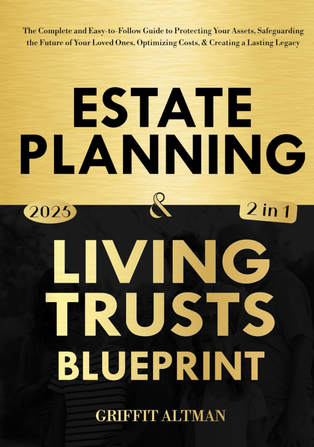 Estate Planning & Living Trusts Blueprint: the Complete and Easy-To-Follow Guide to Protecting Your Assets, Safeguarding the Future of Your Loved Ones, Optimizing Costs, & Creating a Lasting Legacy image number 1