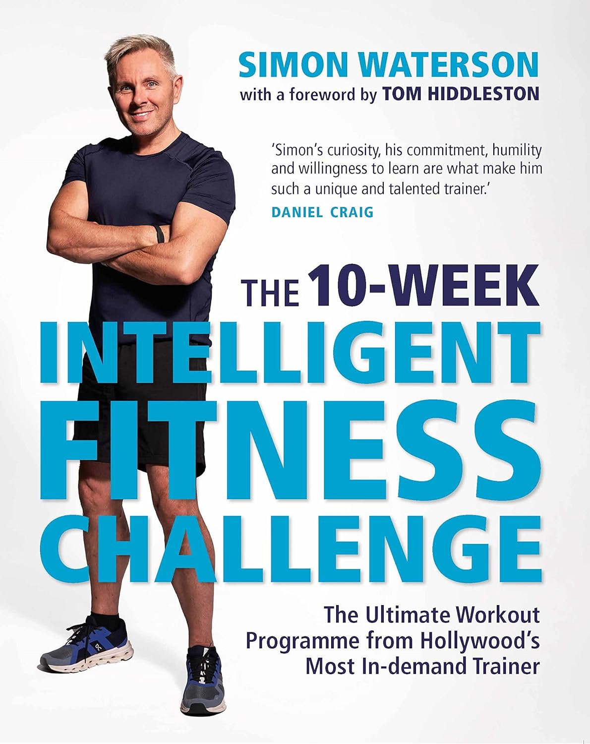 The 10-Week Intelligent Fitness Challenge (With a Foreword by Tom Hiddleston): the Ultimate Workout Programme from Hollywood&rsquo;S Most In-Demand Trainer image number 2
