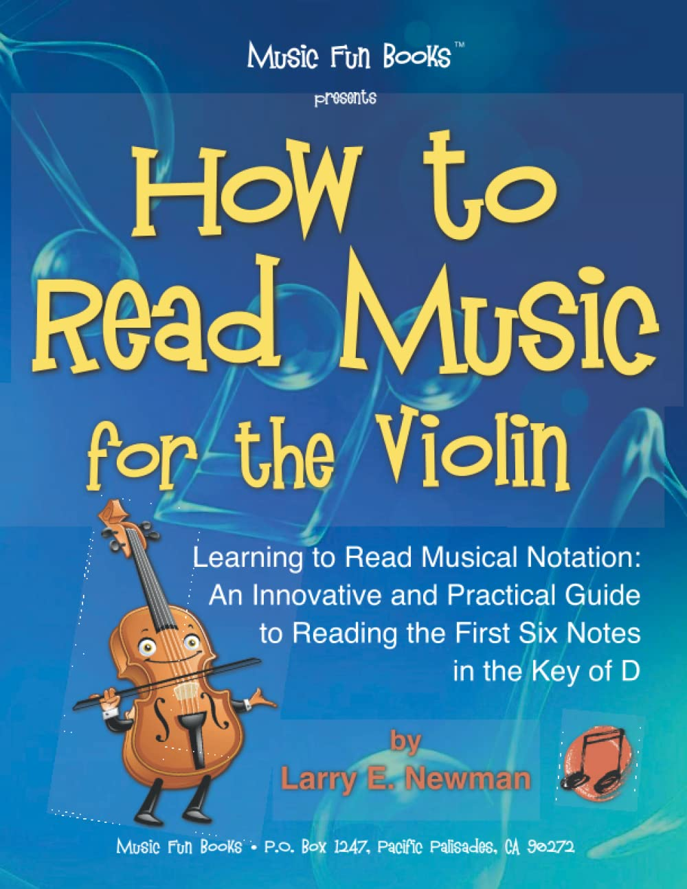 How to Read Music for the Violin: Learning to Read Musical Notation: an Innovative and Practical Guide to Reading the First Six Notes in the Key of D