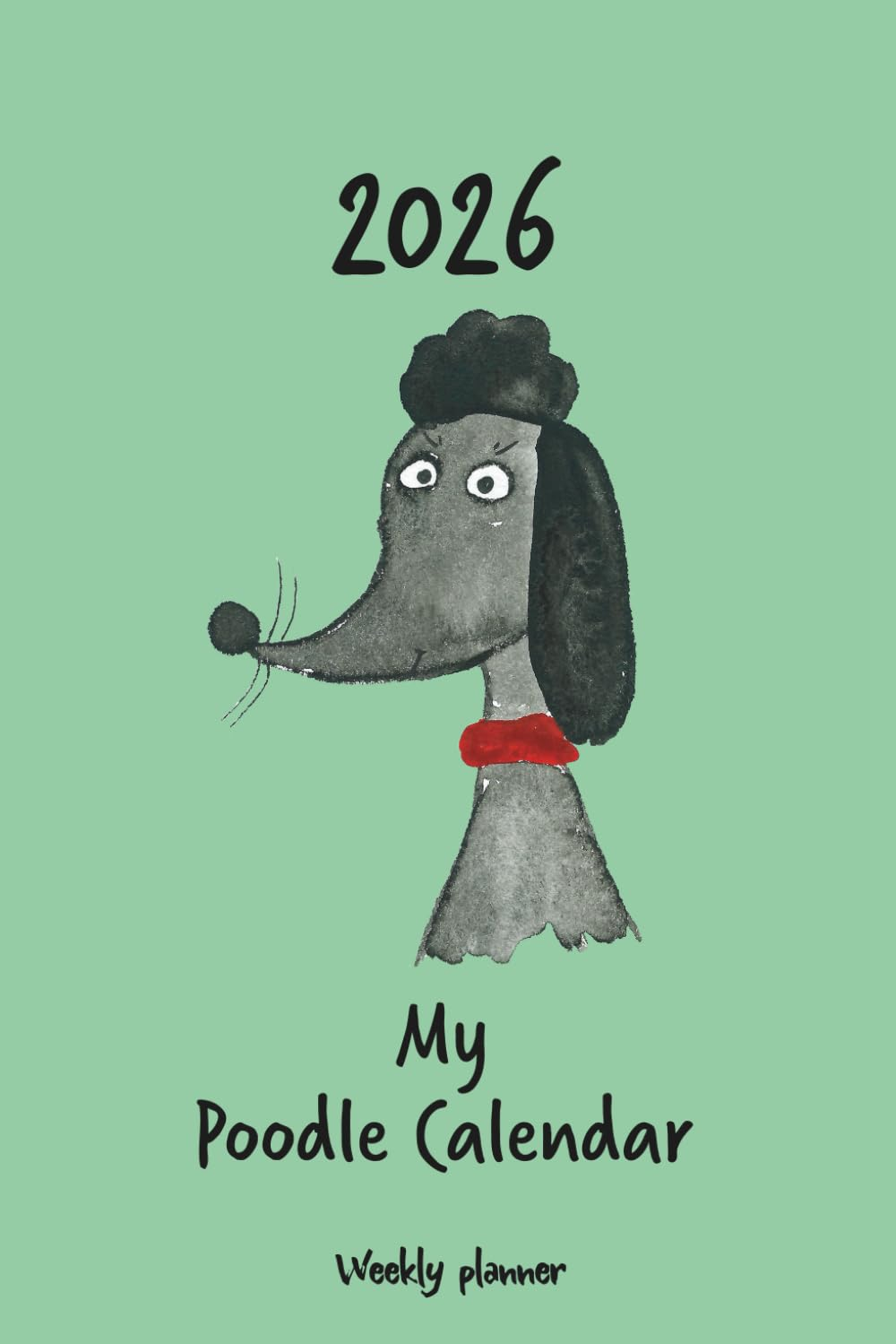Calendar 2026 (UK) - My Poodle Calendar: Weekly Planner - Black Poodle