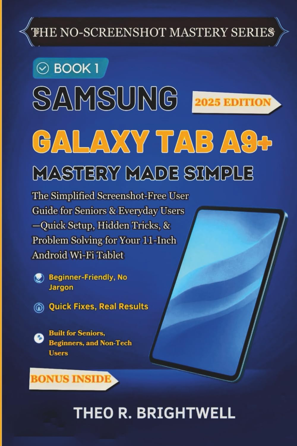 SAMSUNG GALAXY TAB A9+ MASTERY MADE SIMPLE: the Simplified Screenshot Free User Guide for Seniors & Everyday Users&mdash;Quick Setup, Hidden Tricks, & Problem Solving for Your 11-Inch Android Wi-Fi Tablet image number 1