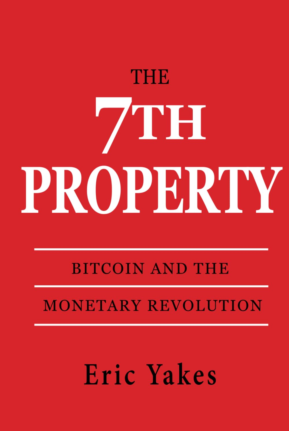 The 7Th Property: Bitcoin and the Monetary Revolution