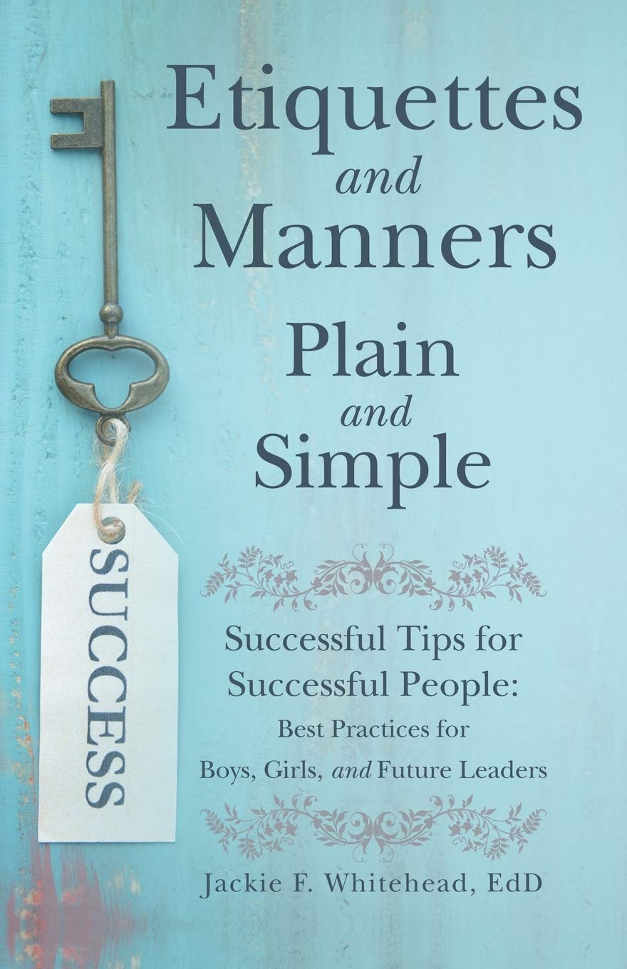 Etiquettes and Manners Plain and Simple: Successful Tips for Successful People: Best Practices for Boys, Girls, and Future Leaders image number 1