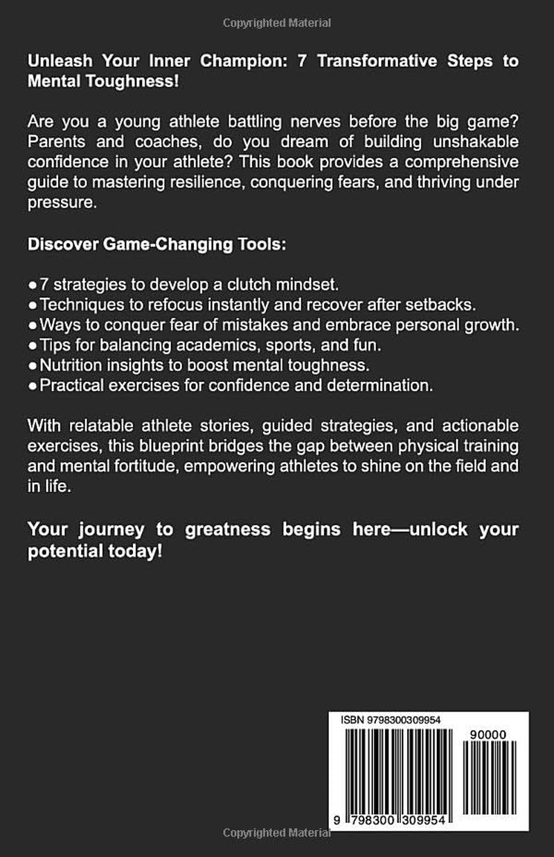 The Blueprint for a Resilient Athlete: 7 Steps Every Young Athlete Should Follow to Build Confidence, Master Mental Toughness, and Achieve Their Greatest Potential