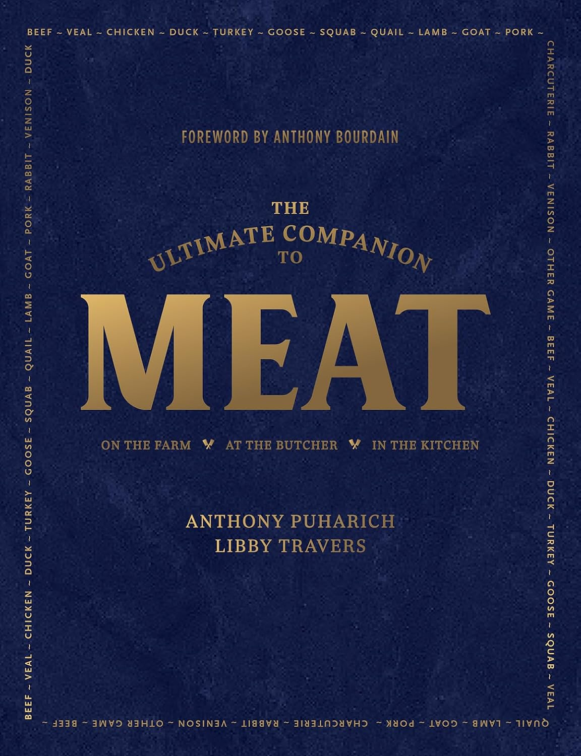 The Ultimate Companion to Meat: on the Farm, at the Butcher, in the Kitchen