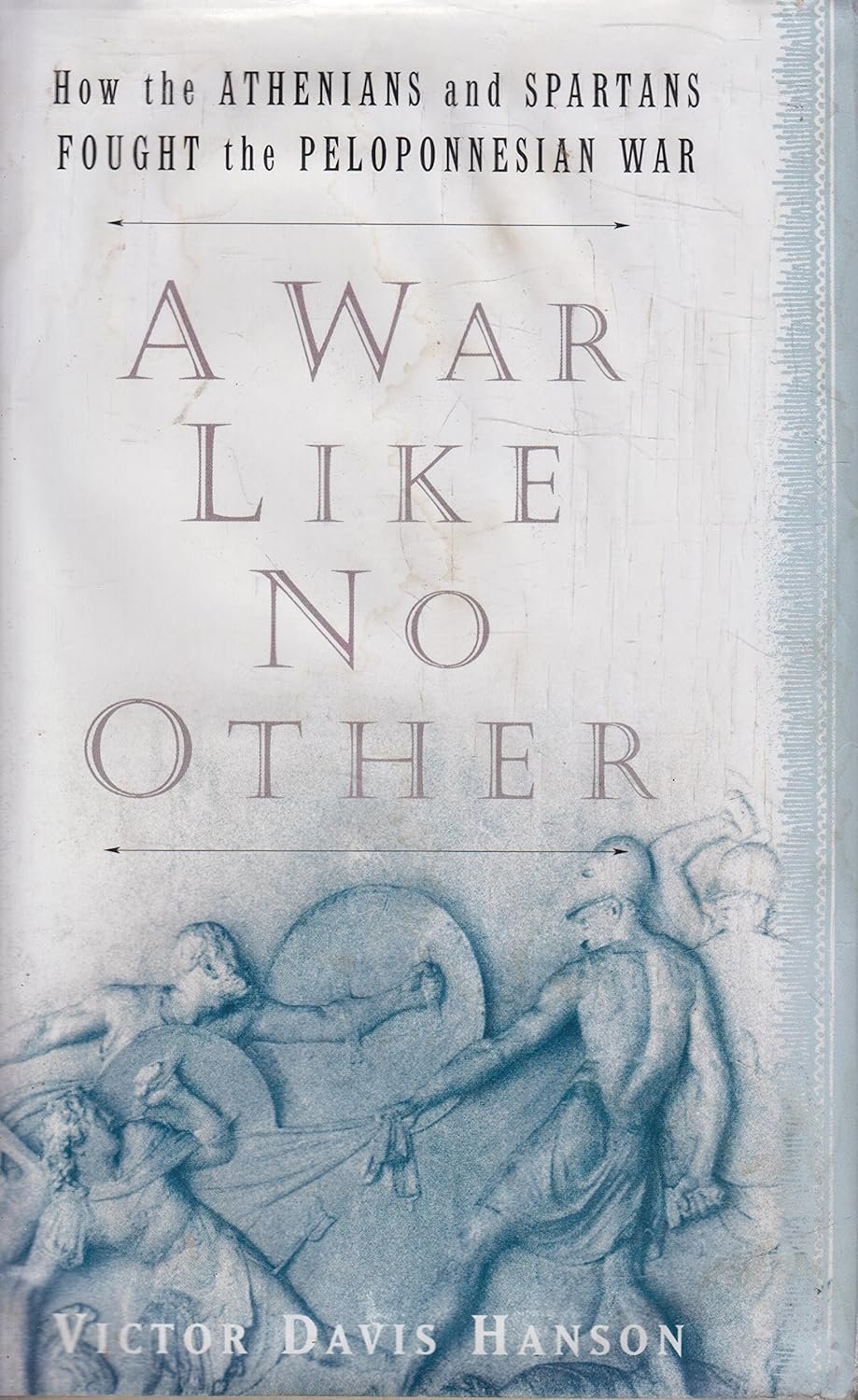 A War like No Other: How the Athenians and Spartans Fought the Peloponnesian War