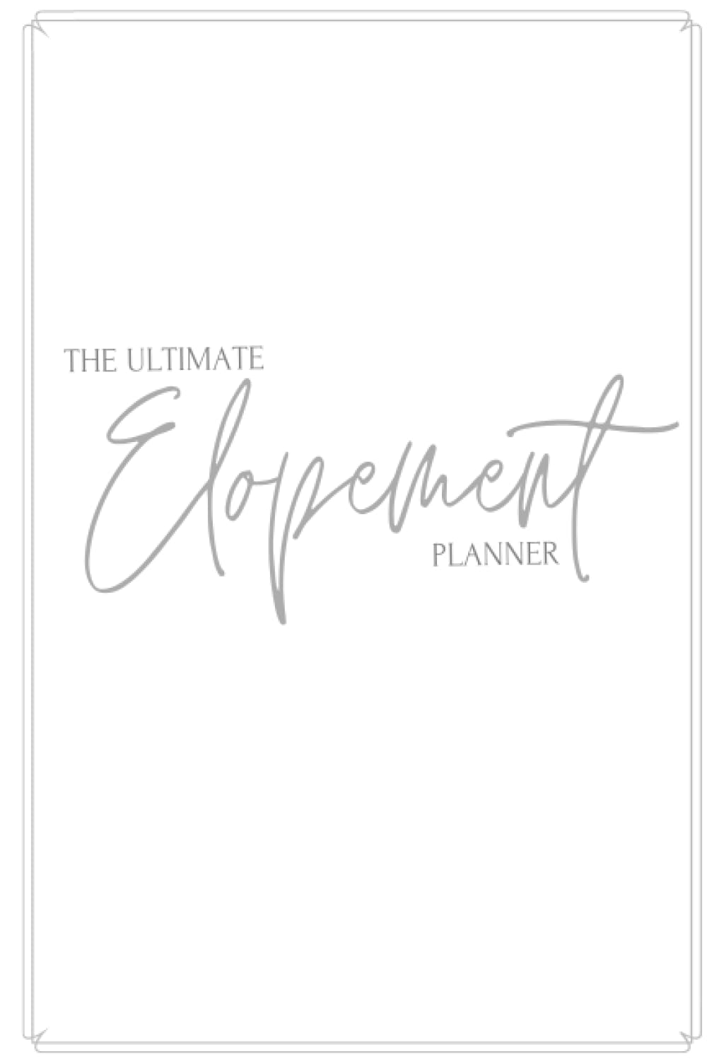 The Ultimate Elopement Planner