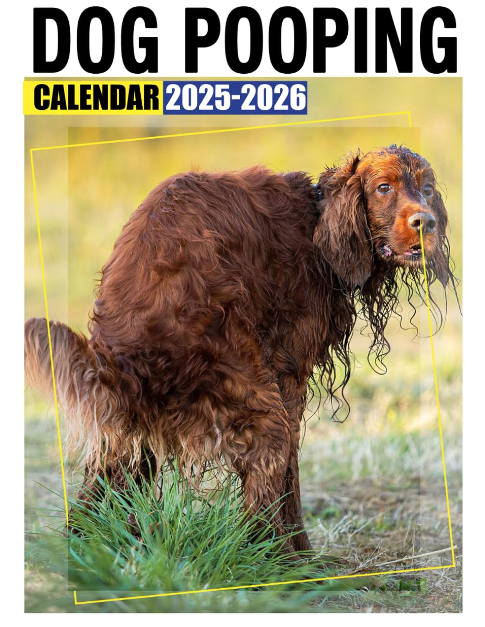 Dog Pooping Calendar 2025 - 2026: 24-Month Monthly Gift Idea for All Fans Women, Men & Kids | Classroom, Home, Office Planner Jan 2025 to December 2026