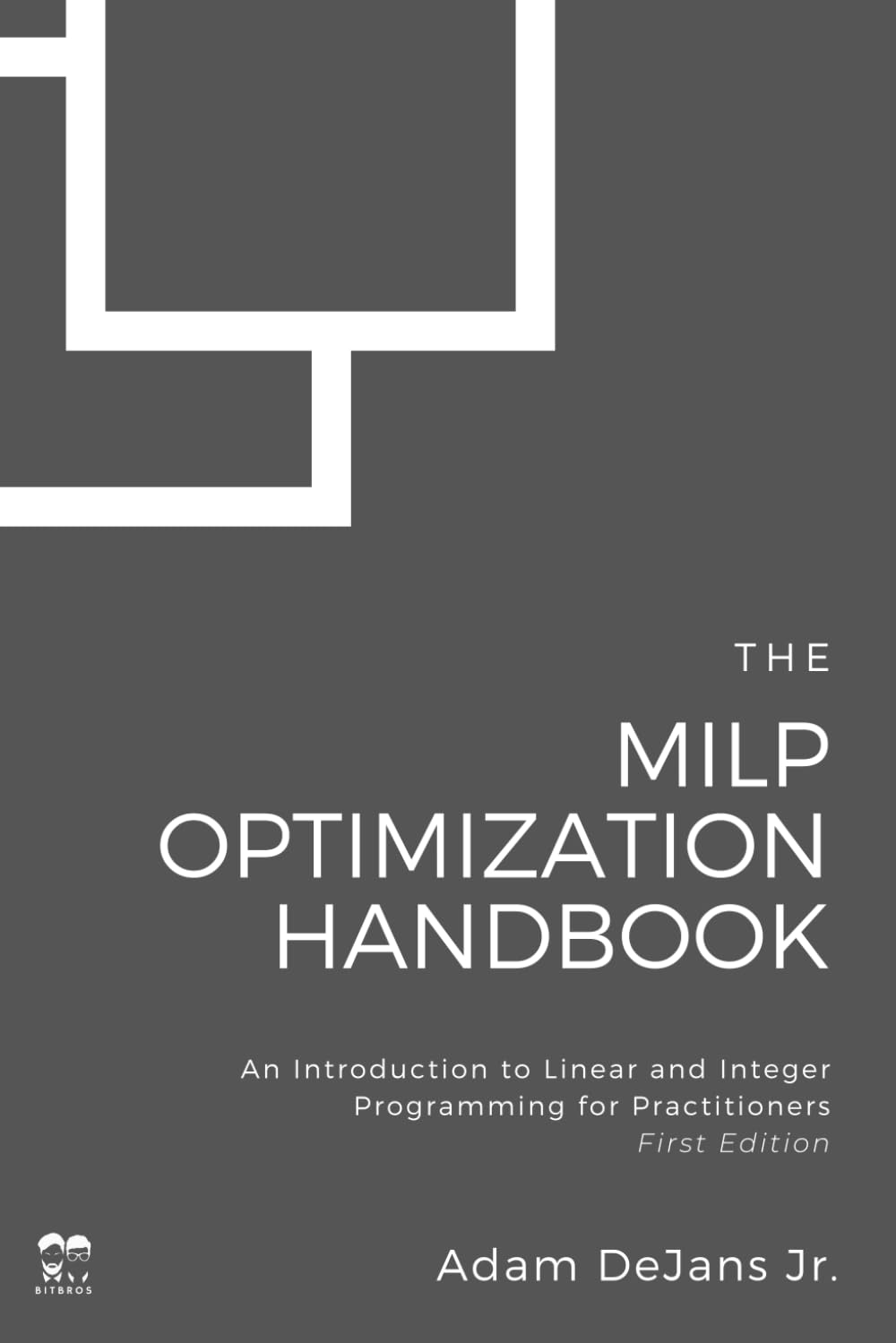 The MILP Optimization Handbook: an Introduction to Linear and Integer Programming for Practitioners