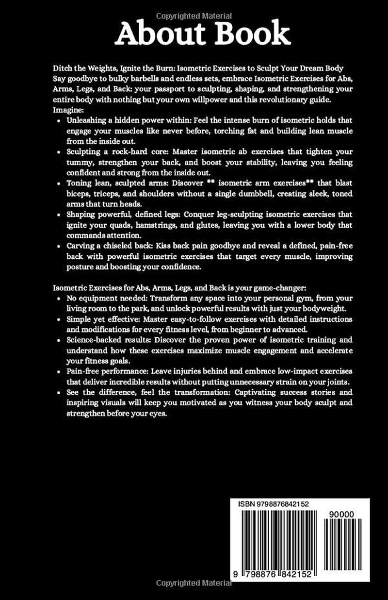 Isometric Exercises for Abs, Arms, Legs, and Back: Build Your Core, Tone Your Arms, Shape Your Legs, and Carve Your Back through Static Contraction Exercises without Equipment