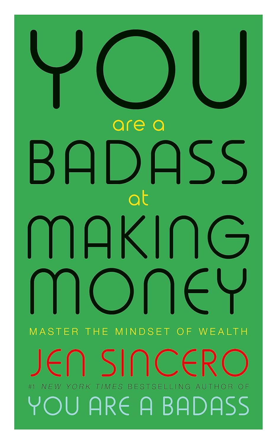 You Are a Badass at Making Money: Master the Mindset of Wealth: Learn How to save Your Money with One of the World'S Most Exciting Self Help Authors