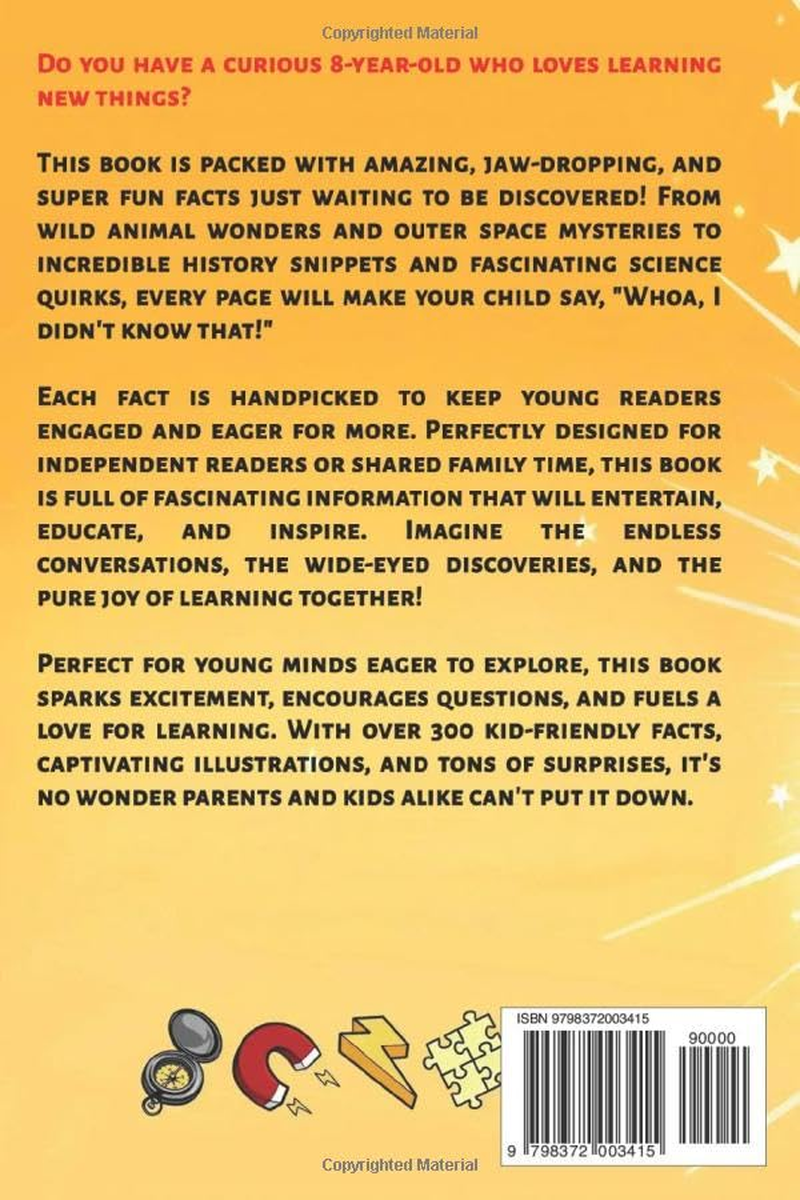 Fascinating Facts for 8 Year Old Kids: Explore the Wonders of the Universe with This Mind-Boggling Trivia Book for Young Boys and Girls