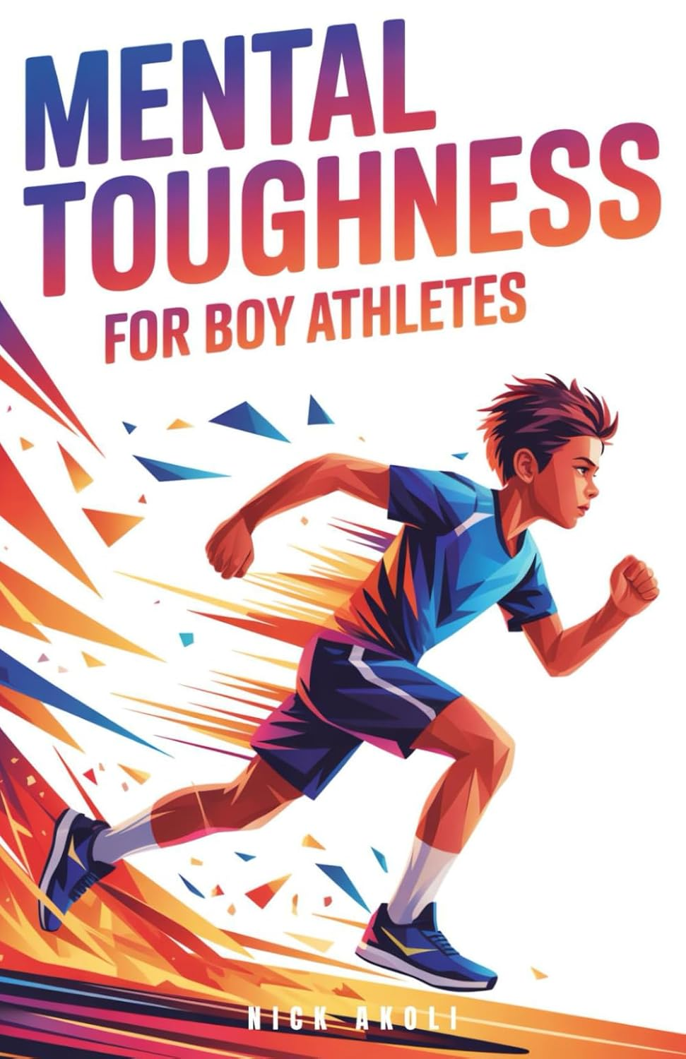 Mental Toughness for Boy Athletes: Sports Stories to Build a Strong Mindset, Bounce Back Fast, and Compete with Confidence: 1 image number 1