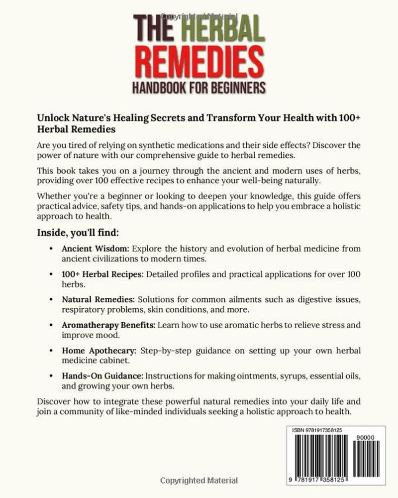 The Herbal Remedies Handbook for Beginners: a Complete Guide to Natural Healing with 100+ Effective Recipes Using Common Herbs for Everyday Health