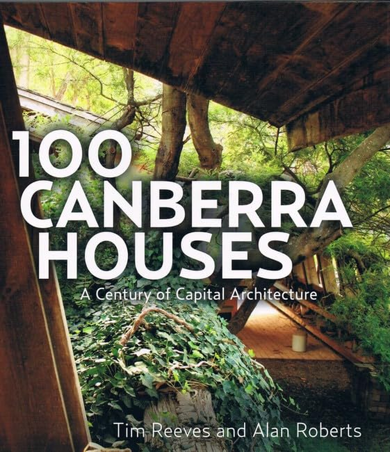 100 Canberra Houses (PB): a Century of Capital Architecture