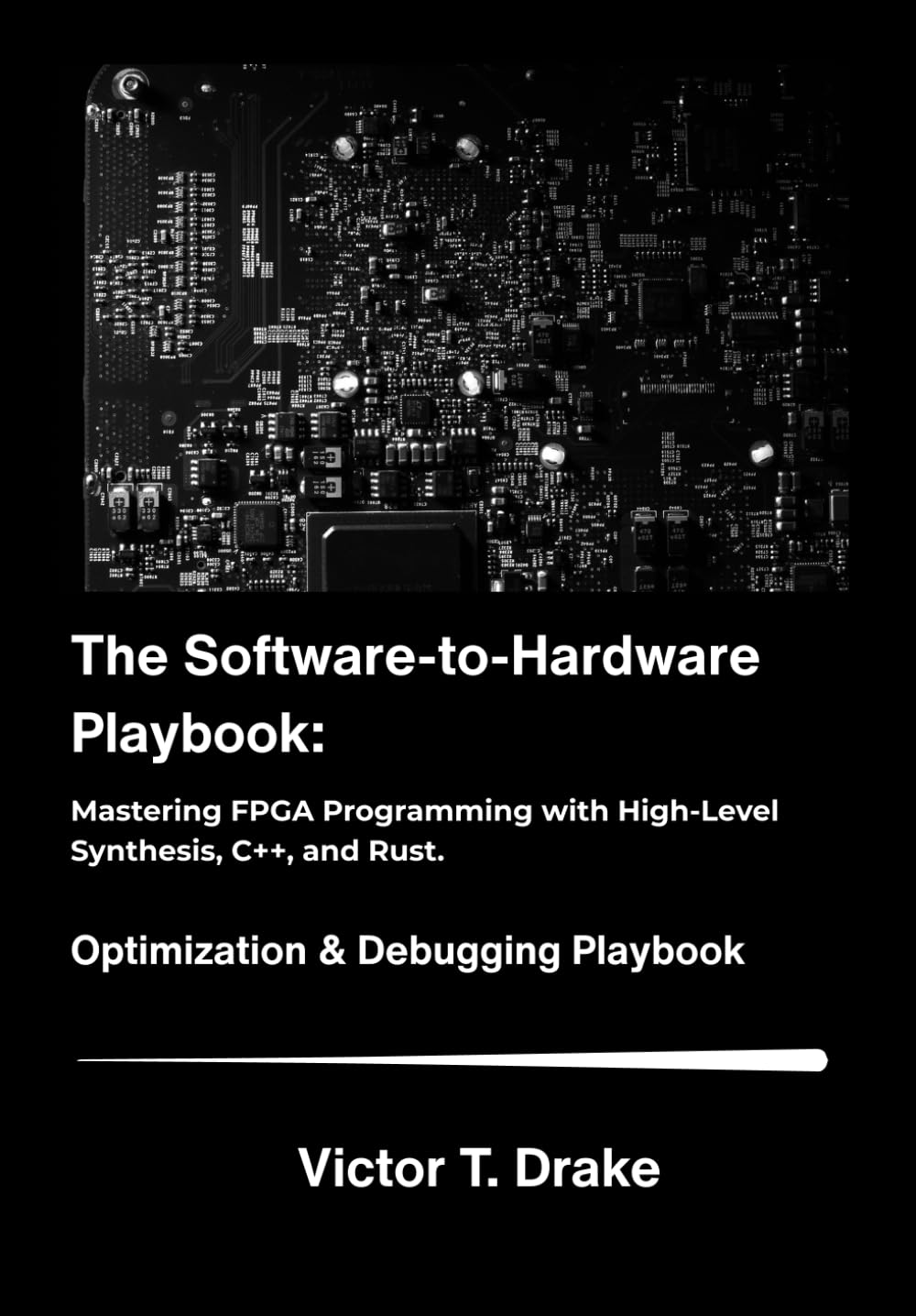The Software-To-Hardware Playbook: Mastering FPGA Programming with High-Level Synthesis, C++, and Rust. image number 2