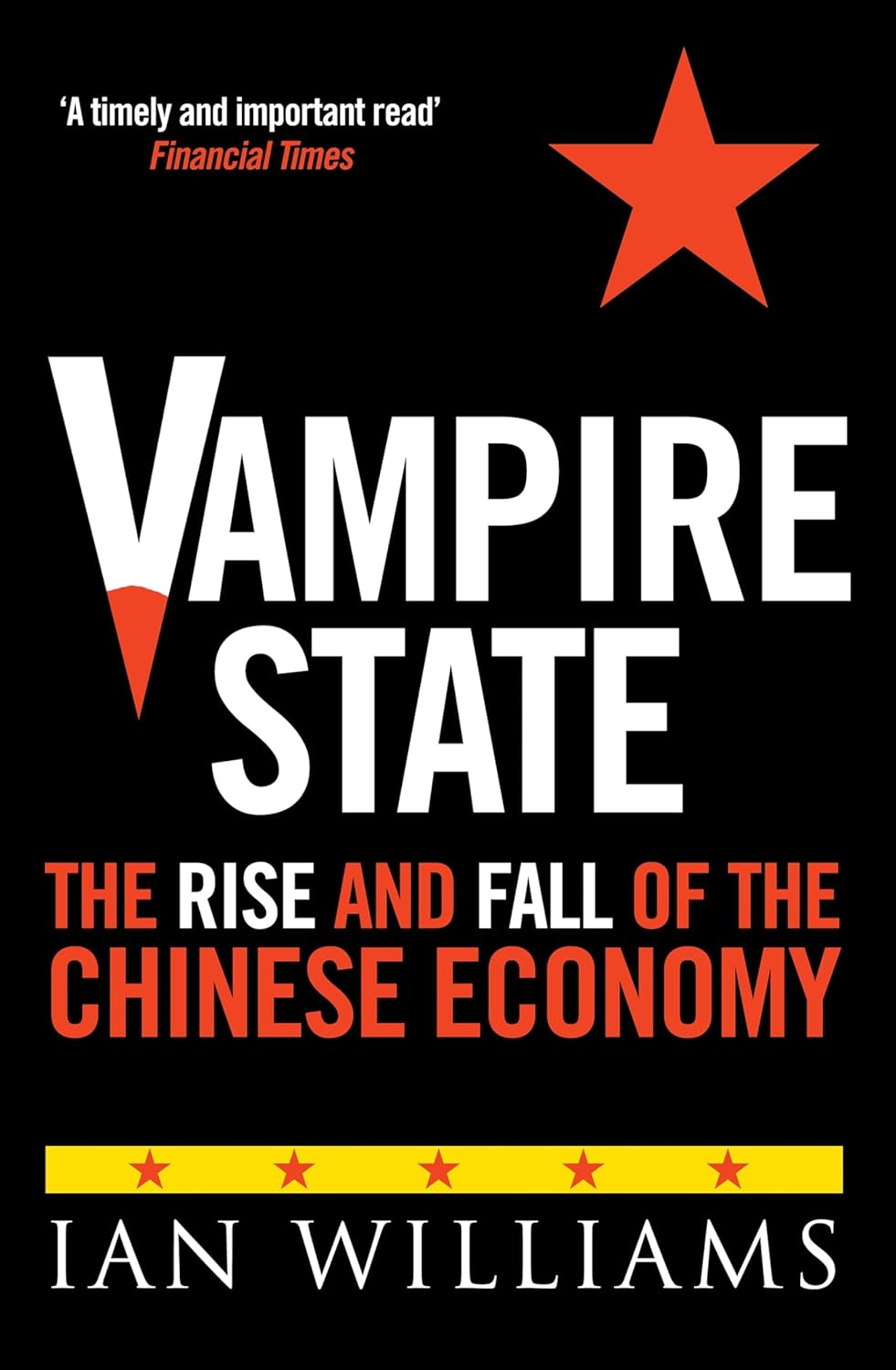 Vampire State: the Rise and Fall of the Chinese Economy