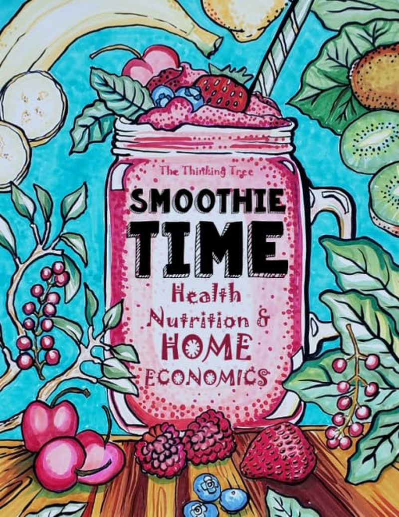 Smoothie Time - Health, Nutrition & Home Economics: Homeschooling Curriculum and Cookbook image number 1