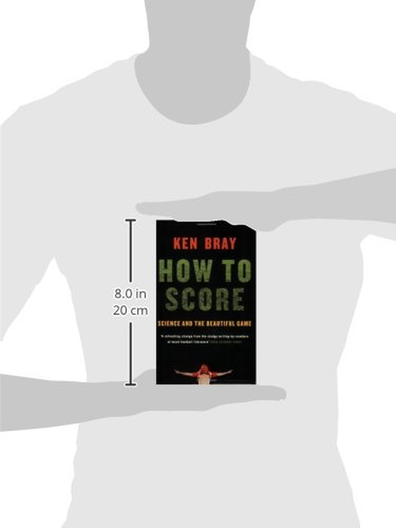 How to Score: Science and the Beautiful Game: Science and the Beautiful Game