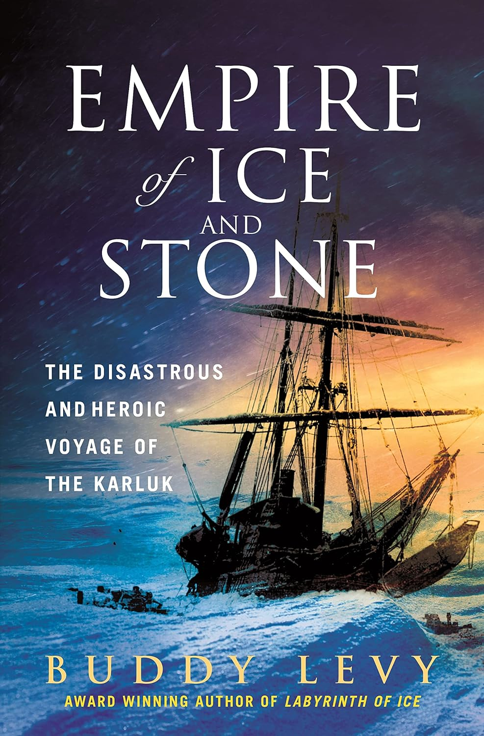 Empire of Ice and Stone: the Disastrous and Heroic Voyage of the Karluk