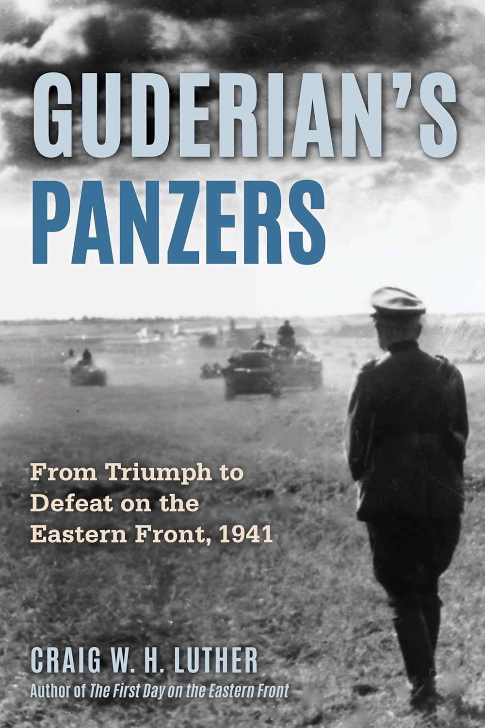 Guderian'S Panzers: from Triumph to Defeat on the Eastern Front (1941)