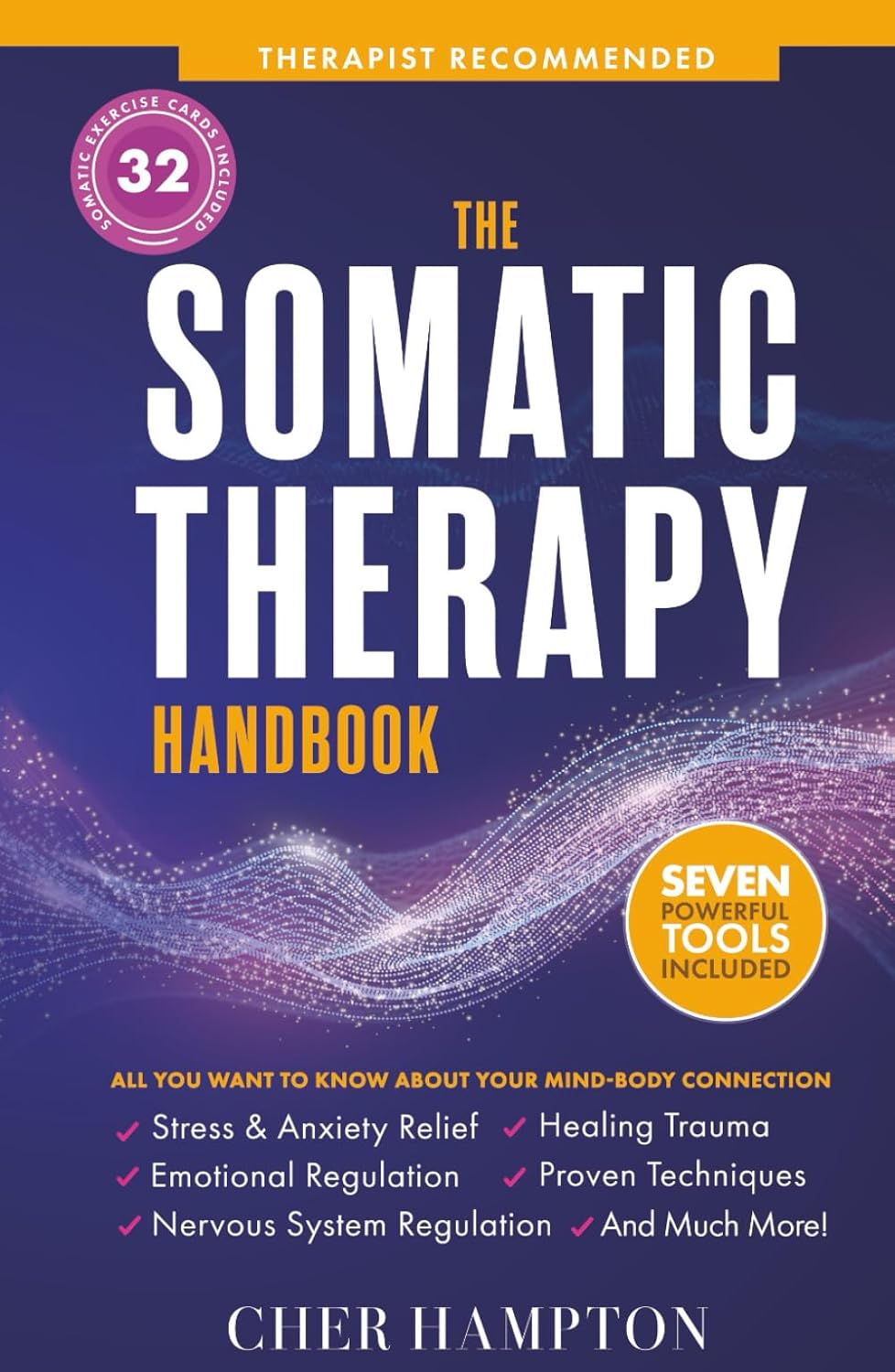 The Somatic Therapy Handbook: Self-Soothing Techniques for Healing Trauma, Enhancing the Mind-Body Connection, and Stress Relief