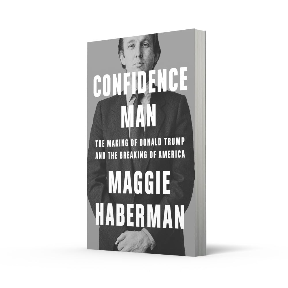 Confidence Man: the Making of Donald Trump and the Breaking of America