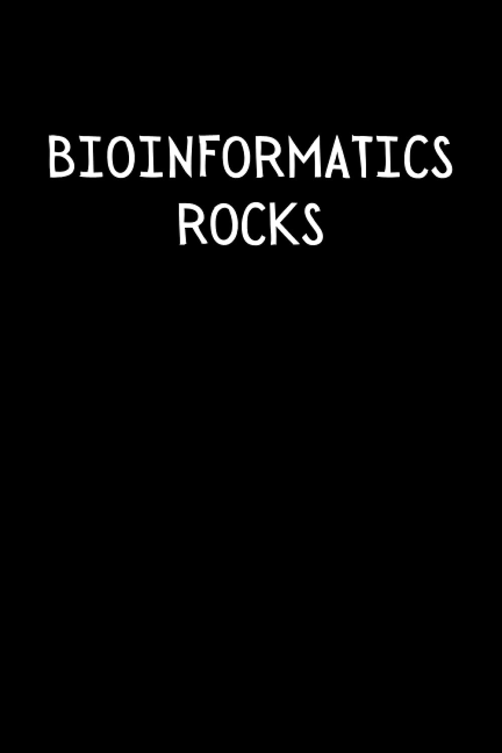 Bioinformatics Rocks: Bioinformatics Notebook with Lined Pages, a Great Appreciation Gift Idea for Bioinformaticians